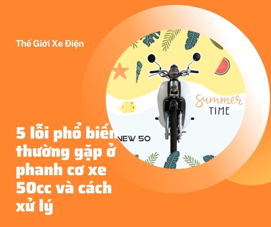 5 lỗi phổ biến thường gặp ở phanh cơ xe 50cc và cách xử lý